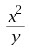 The entry is interpreted as x squared over y by the Equation Editor.
